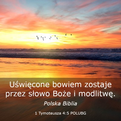 Picture 03 - 1 Tymoteusza 4:5 POLUBG - Uświęcone bowiem zostaje przez słowo Boże i - Bible Verse Picture