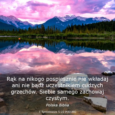 Picture 03 - 1 Tymoteusza 5:22 POLUBG - Rąk na nikogo pospiesznie nie wkładaj ani nie - Bible Verse Picture