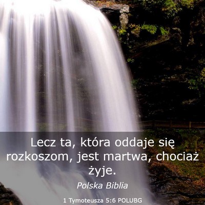 Picture 03 - 1 Tymoteusza 5:6 POLUBG - Lecz ta, która oddaje się rozkoszom, jest - Bible Verse Picture