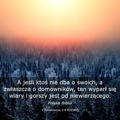 Picture 03 - 1 Tymoteusza 5:8 POLUBG - A jeśli ktoś nie dba o swoich, a zwłaszcza o - Bible Verse Picture