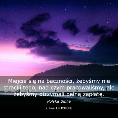 Picture 03 - 2 Jana 1:8 POLUBG - Miejcie się na baczności, żebyśmy nie - Bible Verse Picture
