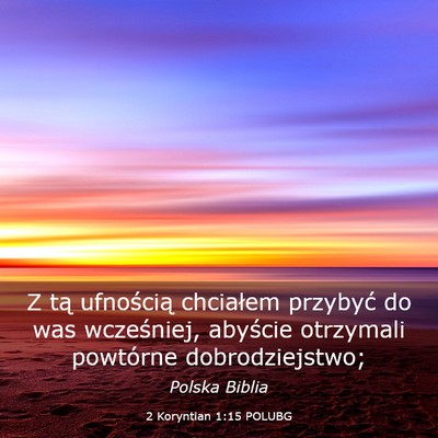 Picture 03 - 2 Koryntian 1:15 POLUBG - Z tą ufnością chciałem przybyć do was - Bible Verse Picture