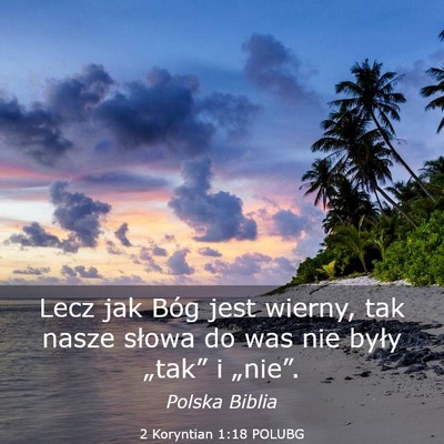 Picture 03 - 2 Koryntian 1:18 POLUBG - Lecz jak Bóg jest wierny, tak nasze słowa do - Bible Verse Picture