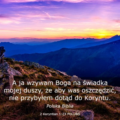 Picture 03 - 2 Koryntian 1:23 POLUBG - A ja wzywam Boga na świadka mojej duszy, że aby - Bible Verse Picture