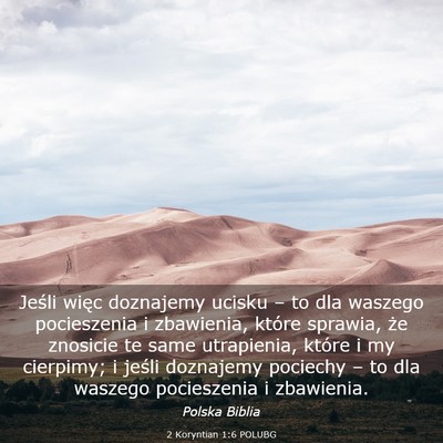 Picture 03 - 2 Koryntian 1:6 POLUBG - Jeśli więc doznajemy ucisku – to dla waszego - Bible Verse Picture