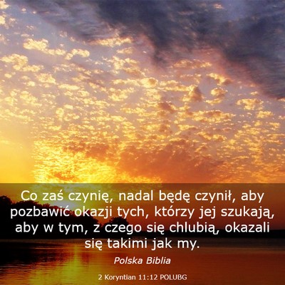 Picture 03 - 2 Koryntian 11:12 POLUBG - Co zaś czynię, nadal będę czynił, aby - Bible Verse Picture