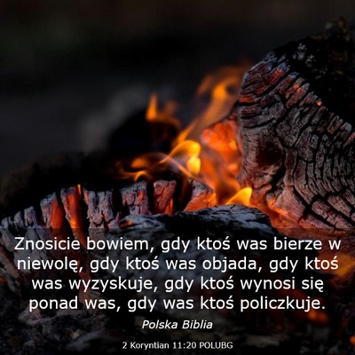 Picture 03 - 2 Koryntian 11:20 POLUBG - Znosicie bowiem, gdy ktoś was bierze w niewolę, - Bible Verse Picture