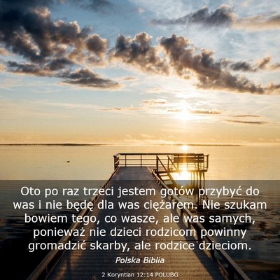 Picture 03 - 2 Koryntian 12:14 POLUBG - Oto po raz trzeci jestem gotów przybyć do was i - Bible Verse Picture