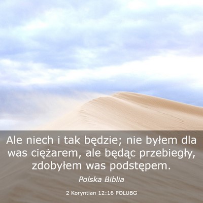Picture 03 - 2 Koryntian 12:16 POLUBG - Ale niech i tak będzie; nie byłem dla was - Bible Verse Picture