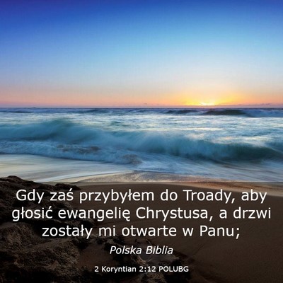 Picture 03 - 2 Koryntian 2:12 POLUBG - Gdy zaś przybyłem do Troady, aby głosić - Bible Verse Picture