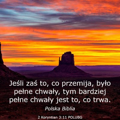 Picture 03 - 2 Koryntian 3:11 POLUBG - Jeśli zaś to, co przemija, było pełne - Bible Verse Picture