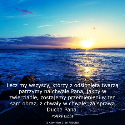 Picture 03 - 2 Koryntian 3:18 POLUBG - Lecz my wszyscy, którzy z odsłoniętą twarzą - Bible Verse Picture