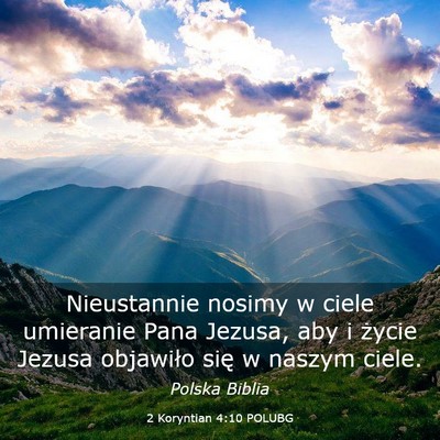 Picture 03 - 2 Koryntian 4:10 POLUBG - Nieustannie nosimy w ciele umieranie Pana Jezusa, - Bible Verse Picture