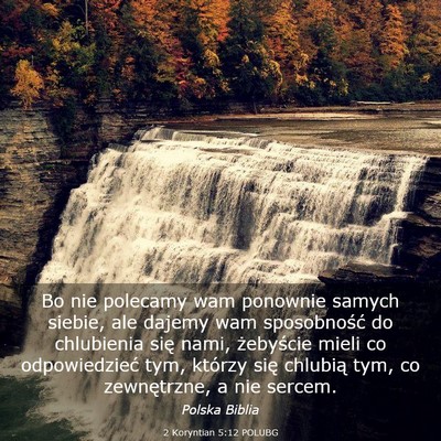 Picture 03 - 2 Koryntian 5:12 POLUBG - Bo nie polecamy wam ponownie samych siebie, ale - Bible Verse Picture