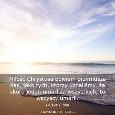 Picture 03 - 2 Koryntian 5:14 POLUBG - Miłość Chrystusa bowiem przymusza nas, jako - Bible Verse Picture