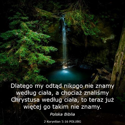 Picture 03 - 2 Koryntian 5:16 POLUBG - Dlatego my odtąd nikogo nie znamy według - Bible Verse Picture