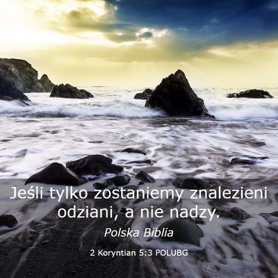 Picture 03 - 2 Koryntian 5:3 POLUBG - Jeśli tylko zostaniemy znalezieni odziani, a nie - Bible Verse Picture