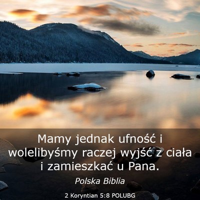 Picture 03 - 2 Koryntian 5:8 POLUBG - Mamy jednak ufność i wolelibyśmy raczej - Bible Verse Picture