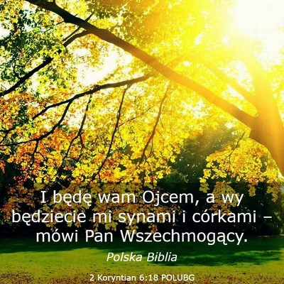 Picture 03 - 2 Koryntian 6:18 POLUBG - I będę wam Ojcem, a wy będziecie mi synami i - Bible Verse Picture