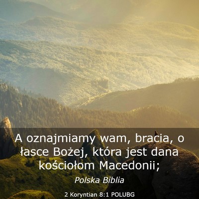 Picture 03 - 2 Koryntian 8:1 POLUBG - A oznajmiamy wam, bracia, o łasce Bożej, która - Bible Verse Picture