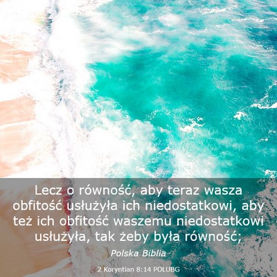 Picture 03 - 2 Koryntian 8:14 POLUBG - Lecz o równość, aby teraz wasza obfitość - Bible Verse Picture