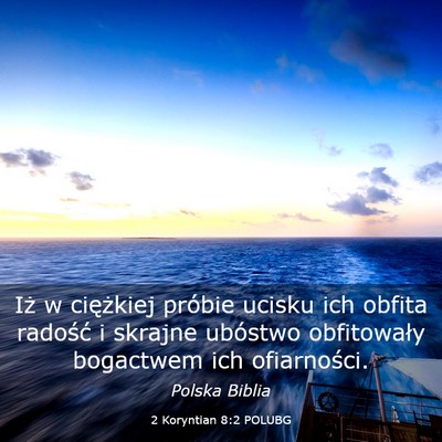 Picture 03 - 2 Koryntian 8:2 POLUBG - Iż w ciężkiej próbie ucisku ich obfita - Bible Verse Picture