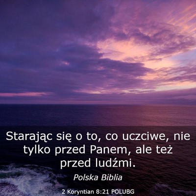Picture 03 - 2 Koryntian 8:21 POLUBG - Starając się o to, co uczciwe, nie tylko przed - Bible Verse Picture