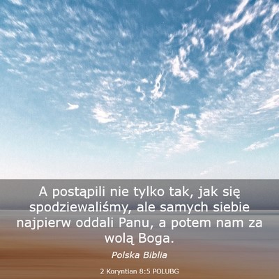 Picture 03 - 2 Koryntian 8:5 POLUBG - A postąpili nie tylko tak, jak się - Bible Verse Picture