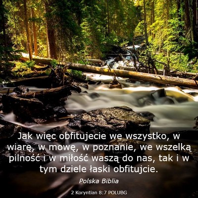 Picture 03 - 2 Koryntian 8:7 POLUBG - Jak więc obfitujecie we wszystko, w wiarę, w - Bible Verse Picture
