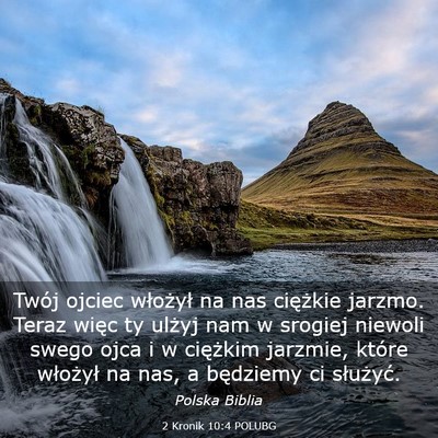Picture 03 - 2 Kronik 10:4 POLUBG - Twój ojciec włożył na nas ciężkie jarzmo. - Bible Verse Picture