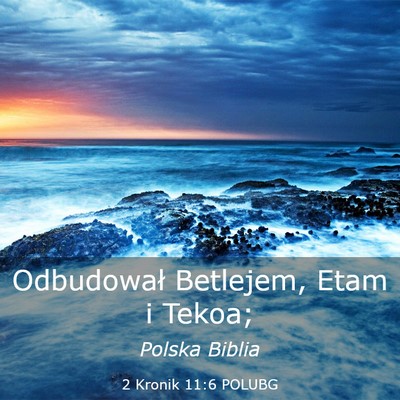 Picture 03 - 2 Kronik 11:6 POLUBG - Odbudował Betlejem, Etam i - Bible Verse Picture
