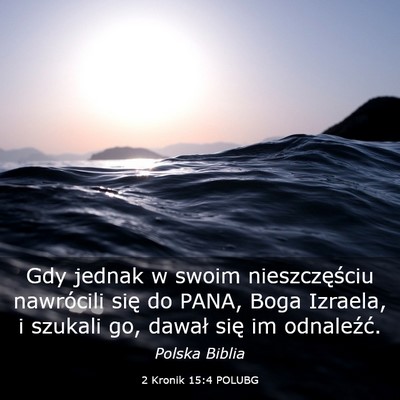 Picture 03 - 2 Kronik 15:4 POLUBG - Gdy jednak w swoim nieszczęściu nawrócili się - Bible Verse Picture