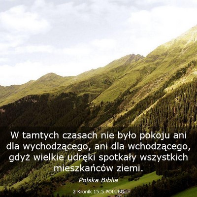 Picture 03 - 2 Kronik 15:5 POLUBG - W tamtych czasach nie było pokoju ani dla - Bible Verse Picture