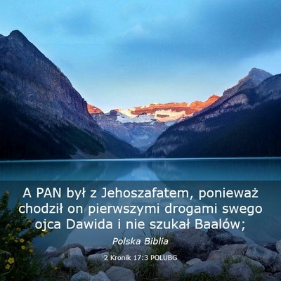 Picture 03 - 2 Kronik 17:3 POLUBG - A PAN był z Jehoszafatem, ponieważ chodził on - Bible Verse Picture