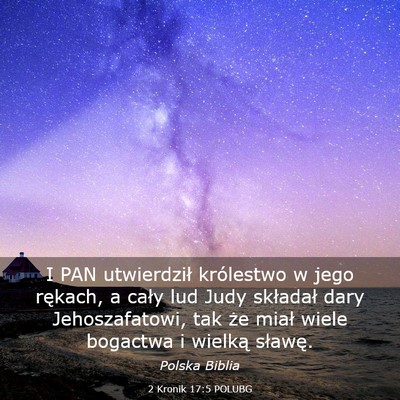 Picture 03 - 2 Kronik 17:5 POLUBG - I PAN utwierdził królestwo w jego rękach, a - Bible Verse Picture
