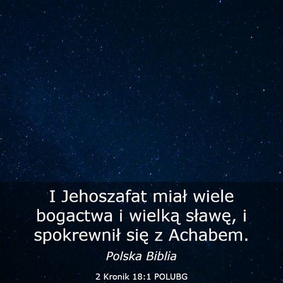 Picture 03 - 2 Kronik 18:1 POLUBG - I Jehoszafat miał wiele bogactwa i wielką - Bible Verse Picture