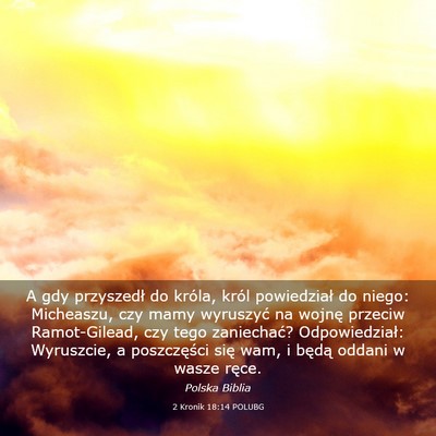 Picture 03 - 2 Kronik 18:14 POLUBG - A gdy przyszedł do króla, król powiedział do - Bible Verse Picture
