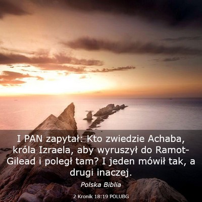 Picture 03 - 2 Kronik 18:19 POLUBG - I PAN zapytał: Kto zwiedzie Achaba, króla - Bible Verse Picture