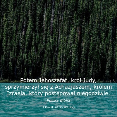 Picture 03 - 2 Kronik 20:35 POLUBG - Potem Jehoszafat, król Judy, sprzymierzył się - Bible Verse Picture