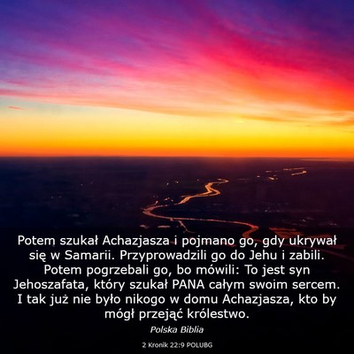 Picture 03 - 2 Kronik 22:9 POLUBG - Potem szukał Achazjasza i pojmano go, gdy - Bible Verse Picture
