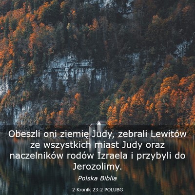 Picture 03 - 2 Kronik 23:2 POLUBG - Obeszli oni ziemię Judy, zebrali Lewitów ze - Bible Verse Picture