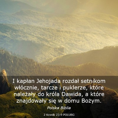 Picture 03 - 2 Kronik 23:9 POLUBG - I kapłan Jehojada rozdał setnikom włócznie, - Bible Verse Picture