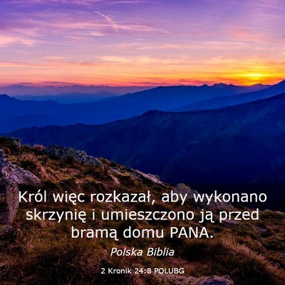 Picture 03 - 2 Kronik 24:8 POLUBG - Król więc rozkazał, aby wykonano skrzynię i - Bible Verse Picture