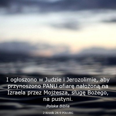Picture 03 - 2 Kronik 24:9 POLUBG - I ogłoszono w Judzie i Jerozolimie, aby - Bible Verse Picture