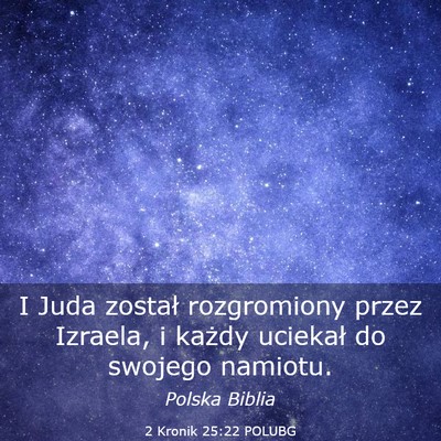 Picture 03 - 2 Kronik 25:22 POLUBG - I Juda został rozgromiony przez Izraela, i - Bible Verse Picture