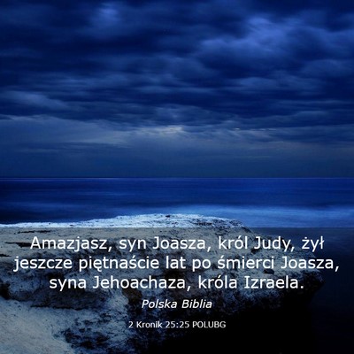 Picture 03 - 2 Kronik 25:25 POLUBG - Amazjasz, syn Joasza, król Judy, żył jeszcze - Bible Verse Picture