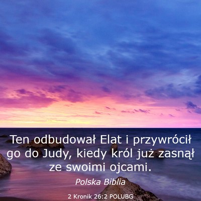 Picture 03 - 2 Kronik 26:2 POLUBG - Ten odbudował Elat i przywrócił go do Judy, - Bible Verse Picture
