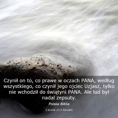 Picture 03 - 2 Kronik 27:2 POLUBG - Czynił on to, co prawe w oczach PANA, według - Bible Verse Picture