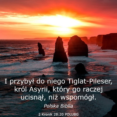 Picture 03 - 2 Kronik 28:20 POLUBG - I przybył do niego Tiglat-Pileser, król Asyrii, - Bible Verse Picture