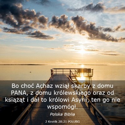 Picture 03 - 2 Kronik 28:21 POLUBG - Bo choć Achaz wziął skarby z domu PANA, z domu - Bible Verse Picture